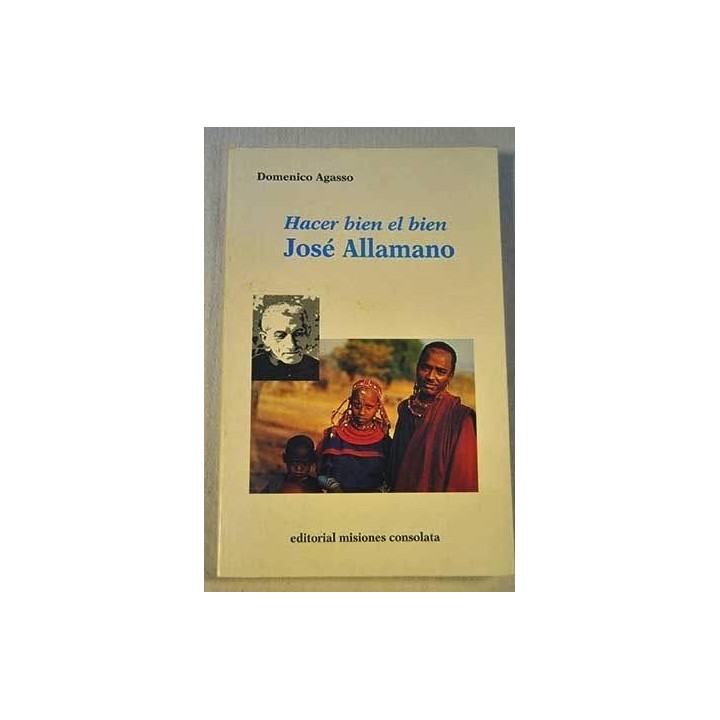 Jos Allamano: Hacer bien el bien  (Primera edición)